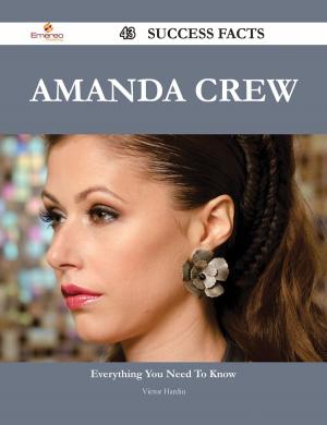 Cover of the book Amanda Crew 43 Success Facts - Everything you need to know about Amanda Crew by Joe Boyle