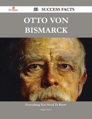 Cover of the book Otto von Bismarck 33 Success Facts - Everything you need to know about Otto von Bismarck by Patrick Hines