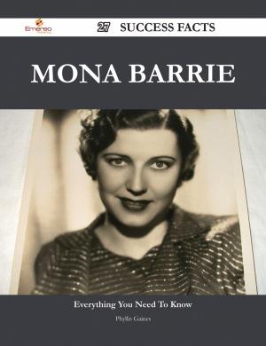 Cover of the book Mona Barrie 27 Success Facts - Everything you need to know about Mona Barrie by Christine Pearson