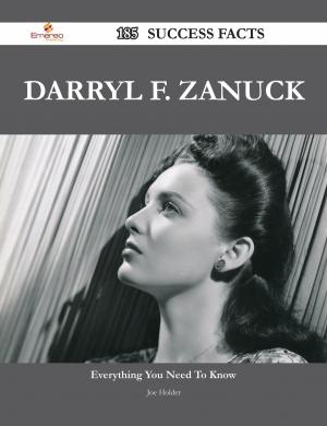 Cover of the book Darryl F. Zanuck 185 Success Facts - Everything you need to know about Darryl F. Zanuck by Kylie Riley