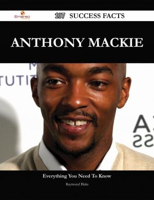 Book cover of Anthony Mackie 107 Success Facts - Everything you need to know about Anthony Mackie