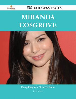 Cover of the book Miranda Cosgrove 233 Success Facts - Everything you need to know about Miranda Cosgrove by Brent Townsend