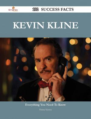 Cover of the book Kevin Kline 192 Success Facts - Everything you need to know about Kevin Kline by Stafford Bonnie