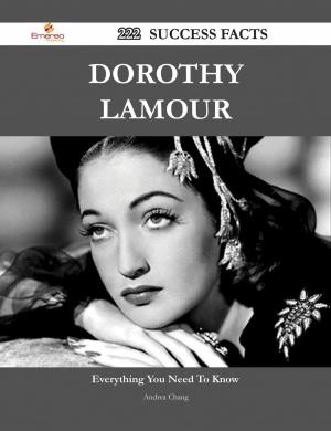 Cover of the book Dorothy Lamour 222 Success Facts - Everything you need to know about Dorothy Lamour by Ernest Galloway