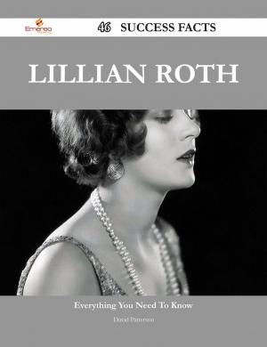 Cover of the book Lillian Roth 46 Success Facts - Everything you need to know about Lillian Roth by Daniel Tammy