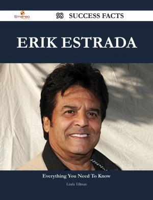 Cover of the book Erik Estrada 98 Success Facts - Everything you need to know about Erik Estrada by Andrea Robertson