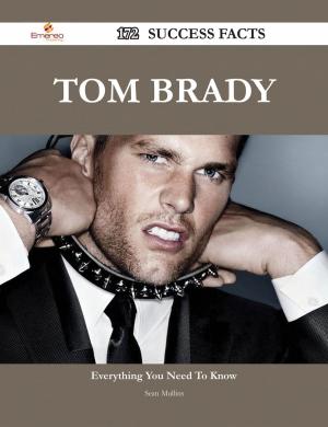 Cover of the book Tom Brady 172 Success Facts - Everything you need to know about Tom Brady by Joan Murphy