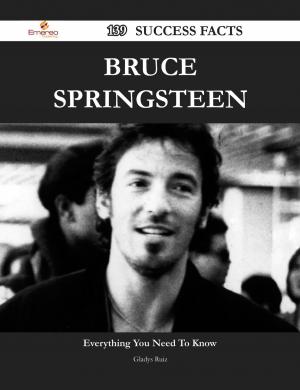Cover of the book Bruce Springsteen 139 Success Facts - Everything you need to know about Bruce Springsteen by Cynthia Serrano