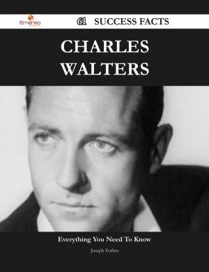 Cover of the book Charles Walters 61 Success Facts - Everything you need to know about Charles Walters by Philip Oneill