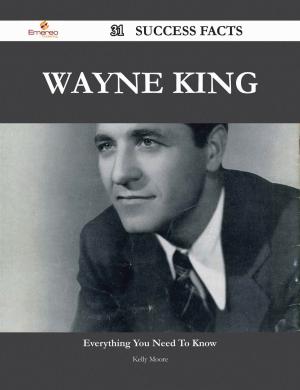 Cover of the book Wayne King 31 Success Facts - Everything you need to know about Wayne King by Sydney Price