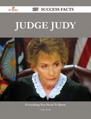 Book cover of Judge Judy 107 Success Facts - Everything you need to know about Judge Judy