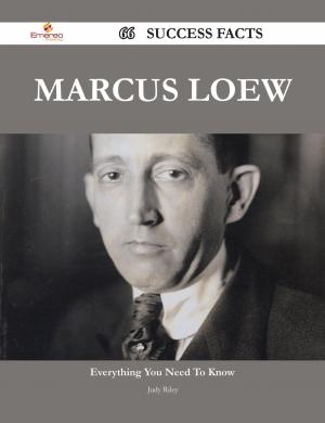 Cover of the book Marcus Loew 66 Success Facts - Everything you need to know about Marcus Loew by Sharon Christian