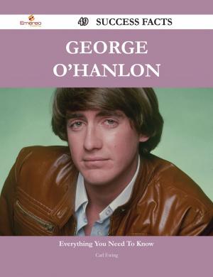 bigCover of the book George O'Hanlon 49 Success Facts - Everything you need to know about George O'Hanlon by 