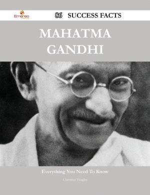 Cover of the book Mahatma Gandhi 86 Success Facts - Everything you need to know about Mahatma Gandhi by Gerard Blokdijk