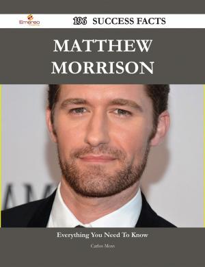 Cover of the book Matthew Morrison 196 Success Facts - Everything you need to know about Matthew Morrison by Timothy Walsh