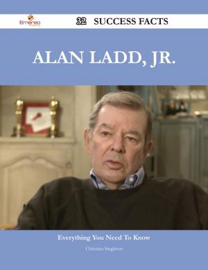 Cover of the book Alan Ladd, Jr. 32 Success Facts - Everything you need to know about Alan Ladd, Jr. by John Proffatt