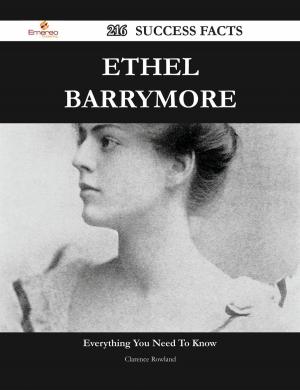 Cover of the book Ethel Barrymore 216 Success Facts - Everything you need to know about Ethel Barrymore by Brandon Caldwell