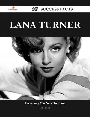 Cover of the book Lana Turner 145 Success Facts - Everything you need to know about Lana Turner by Steve Warneke