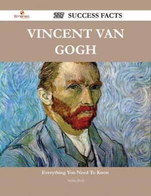 Book cover of Vincent van Gogh 227 Success Facts - Everything you need to know about Vincent van Gogh