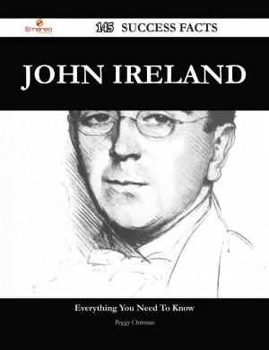 bigCover of the book John Ireland 145 Success Facts - Everything you need to know about John Ireland by 