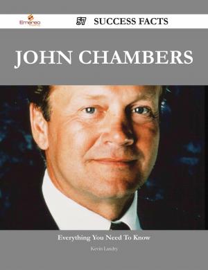 Cover of the book John Chambers 57 Success Facts - Everything you need to know about John Chambers by Michael Grace