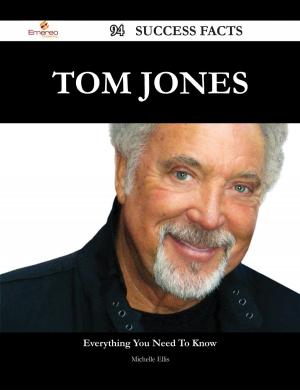 Cover of the book Tom Jones 94 Success Facts - Everything you need to know about Tom Jones by Chris Tanner