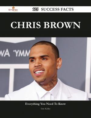 Book cover of Chris Brown 125 Success Facts - Everything you need to know about Chris Brown