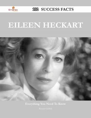 Cover of the book Eileen Heckart 102 Success Facts - Everything you need to know about Eileen Heckart by Various