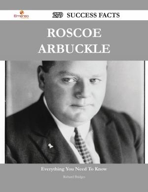 Book cover of Roscoe Arbuckle 279 Success Facts - Everything you need to know about Roscoe Arbuckle