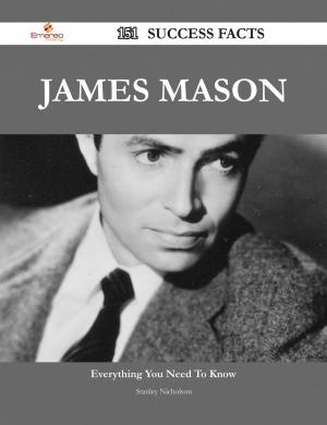 Cover of the book James Mason 151 Success Facts - Everything you need to know about James Mason by Christine Rice