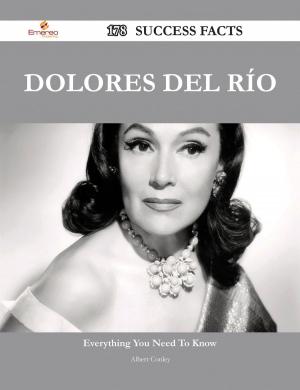 Cover of the book Dolores del Río 178 Success Facts - Everything you need to know about Dolores del Río by Keira Chaney