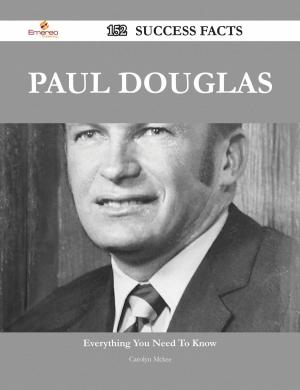 Cover of the book Paul Douglas 152 Success Facts - Everything you need to know about Paul Douglas by Jo Franks