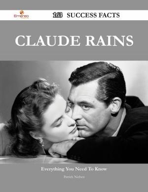 Cover of the book Claude Rains 163 Success Facts - Everything you need to know about Claude Rains by Chris Wooten