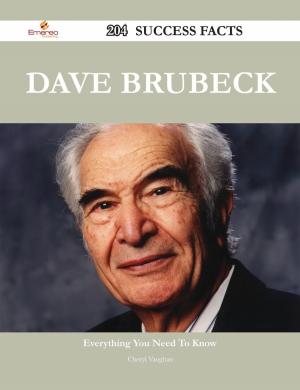 Cover of the book Dave Brubeck 204 Success Facts - Everything you need to know about Dave Brubeck by Steve Williams