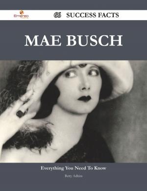 Book cover of Mae Busch 66 Success Facts - Everything you need to know about Mae Busch