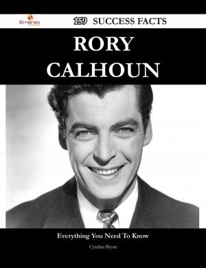 Cover of the book Rory Calhoun 159 Success Facts - Everything you need to know about Rory Calhoun by Gerard Blokdijk