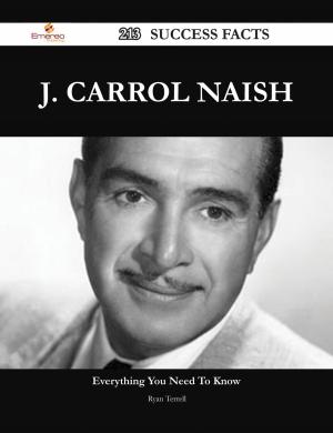 Cover of the book J. Carrol Naish 213 Success Facts - Everything you need to know about J. Carrol Naish by Joan Stephenson