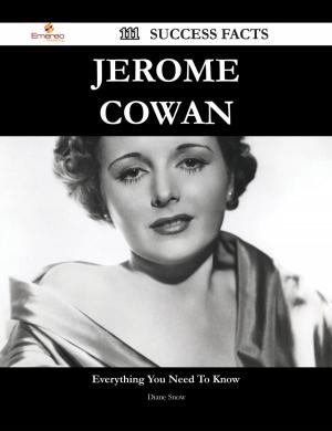 Cover of the book Jerome Cowan 111 Success Facts - Everything you need to know about Jerome Cowan by Travis Carlos
