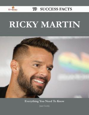 Cover of the book Ricky Martin 79 Success Facts - Everything you need to know about Ricky Martin by Laura Frazier