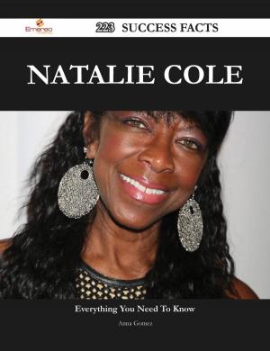Cover of the book Natalie Cole 223 Success Facts - Everything you need to know about Natalie Cole by Hurley Rose