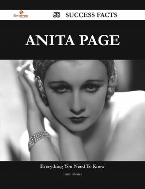Cover of the book Anita Page 58 Success Facts - Everything you need to know about Anita Page by Gerard Blokdijk