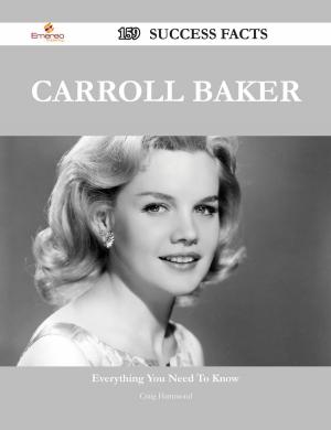 Cover of the book Carroll Baker 159 Success Facts - Everything you need to know about Carroll Baker by Chloe Carlson