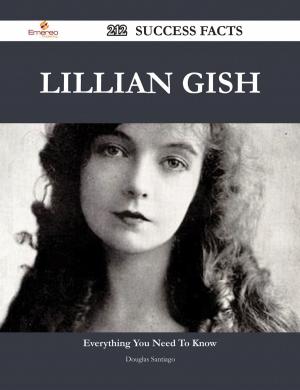 Cover of the book Lillian Gish 212 Success Facts - Everything you need to know about Lillian Gish by Jose Reese