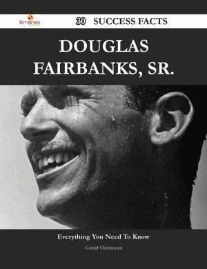 Book cover of Douglas Fairbanks, Sr. 30 Success Facts - Everything you need to know about Douglas Fairbanks, Sr.