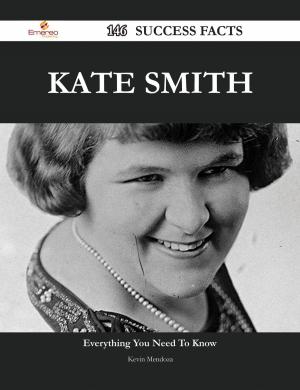 Cover of the book Kate Smith 146 Success Facts - Everything you need to know about Kate Smith by Wanda Raymond
