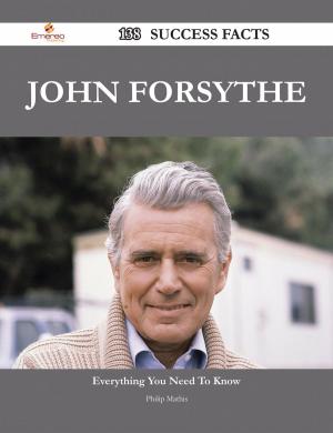 Cover of the book John Forsythe 138 Success Facts - Everything you need to know about John Forsythe by Tammy Todd
