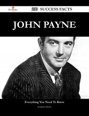 Cover of the book John Payne 200 Success Facts - Everything you need to know about John Payne by Joan Duffy