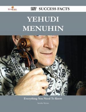 Cover of the book Yehudi Menuhin 157 Success Facts - Everything you need to know about Yehudi Menuhin by Gerard Blokdijk