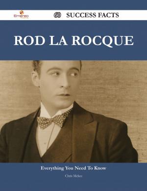 Cover of the book Rod La Rocque 60 Success Facts - Everything you need to know about Rod La Rocque by Marcus Bourne Huish