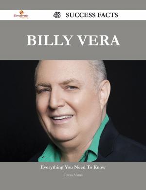 Cover of the book Billy Vera 48 Success Facts - Everything you need to know about Billy Vera by Audrey Mcgee